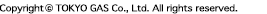 Copyright 1995- TOKYO GAS Co., Ltd. All rights reserved.